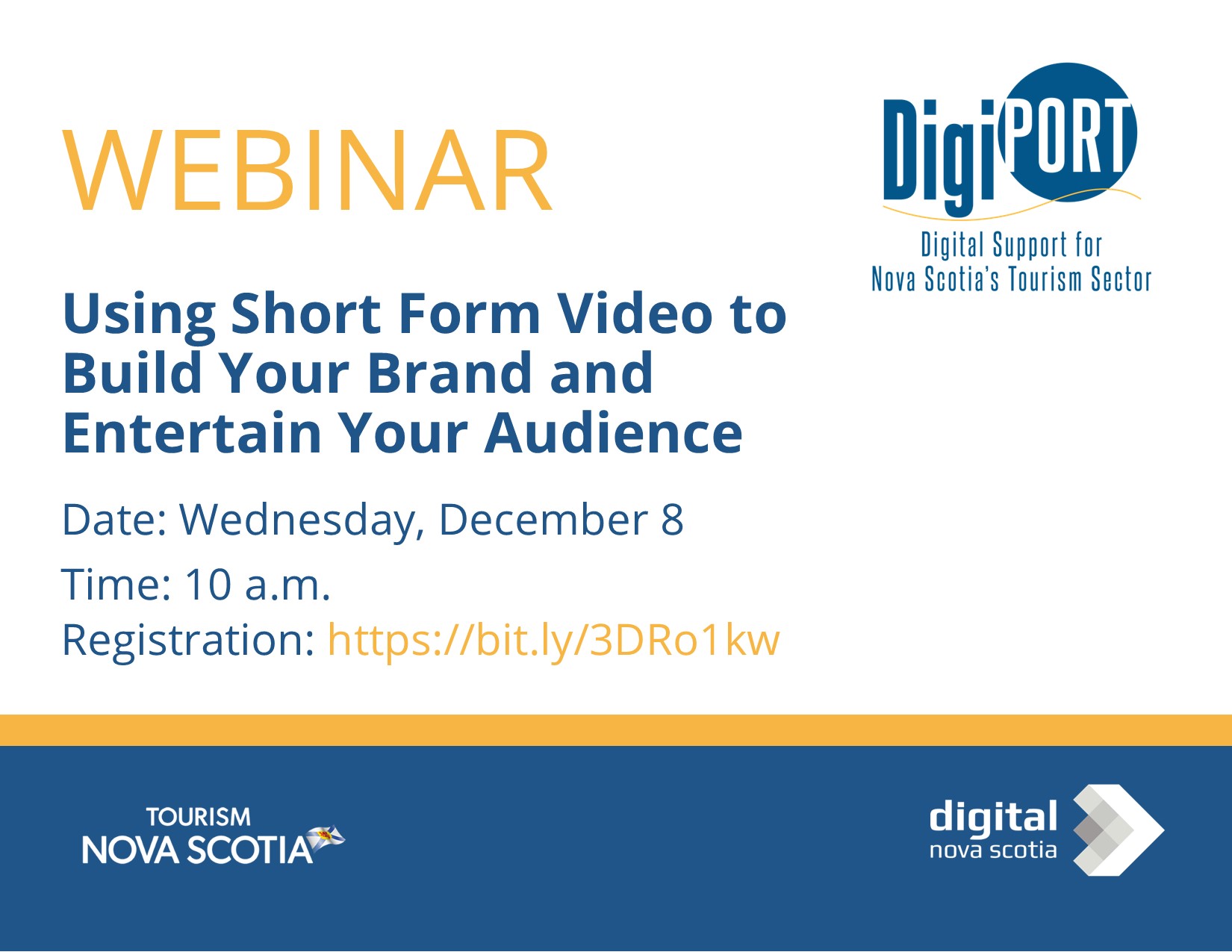 Webinar: Use Short Form Video to Build Your Brand and Entertain Your Audience. Date: Wednesday, December 8. Time: 10a.m.
