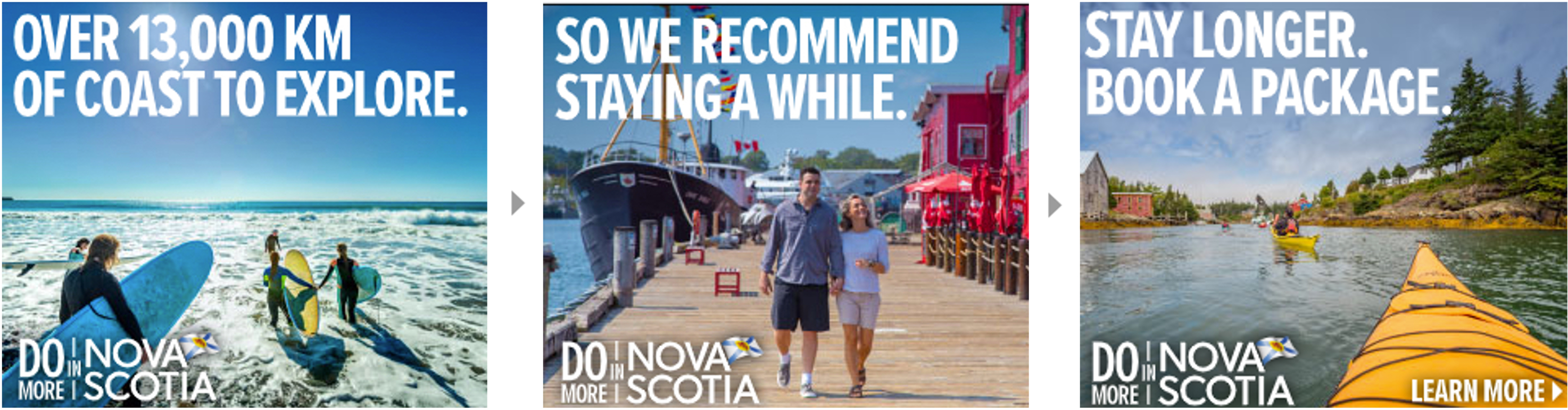 Three rectangular images side by side depicting a digital display ad. The first image is a group of people surfing, the second is a man and woman holding hands and walking along the Lunenburg waterfront beside a tall ship and a red building. The third image is a group of people kayaking near boat sheds. The text reads Book Your Long Stay Package.