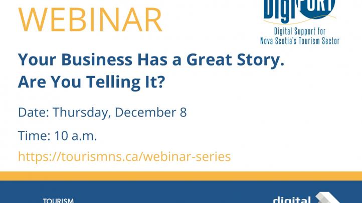 Webinar: Your business has a great story. Are you telling it? Date: Thursday, December 8 at 10am. 