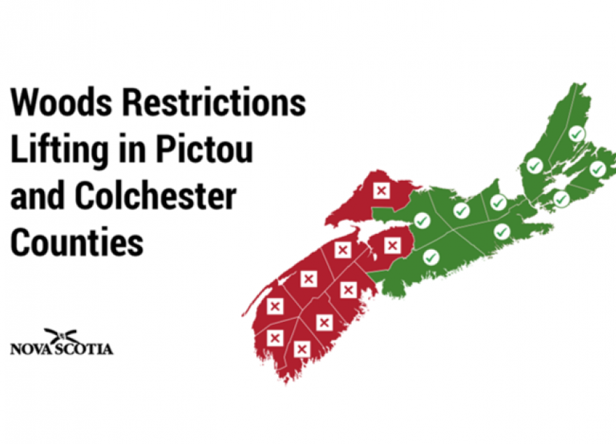 Woods restrictions lifted in Pictou and Colchester Counties. 